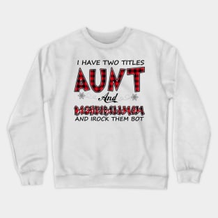 I Have Two Titles Aunt And Basketball Mom Crewneck Sweatshirt